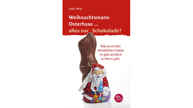 Was es an den christlichen Festen wirklich zu feiern gibt, darüber schreibt Uwe Metz in seinem Buch