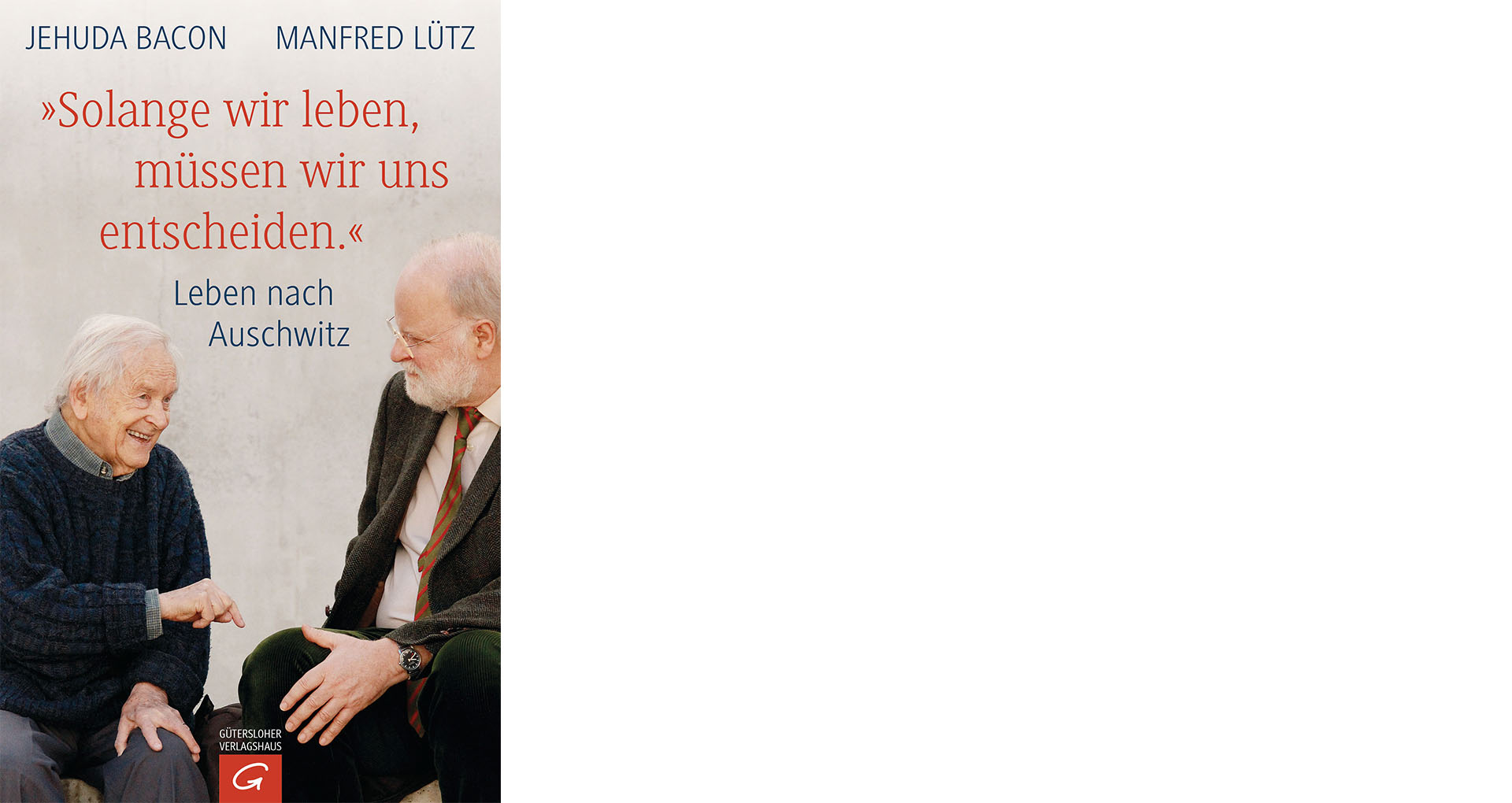 Jehuda Bacon/Manfred Lütz: „Solange wir leben, müssen wir uns entscheiden. Leben nach Auschwitz“, Gütersloher Verlagshaus, 192 Seiten, 16,99 Euro, ISBN 9783579070896