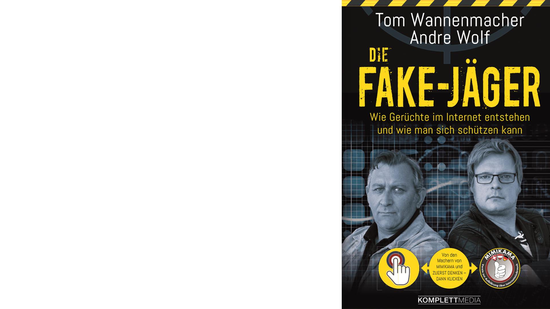 Tom Wannenmacher/Andre Wolf: „Die Fake-Jäger“, Komplett-Media, 272 Seiten, 18 Euro, ISBN 9783831204410