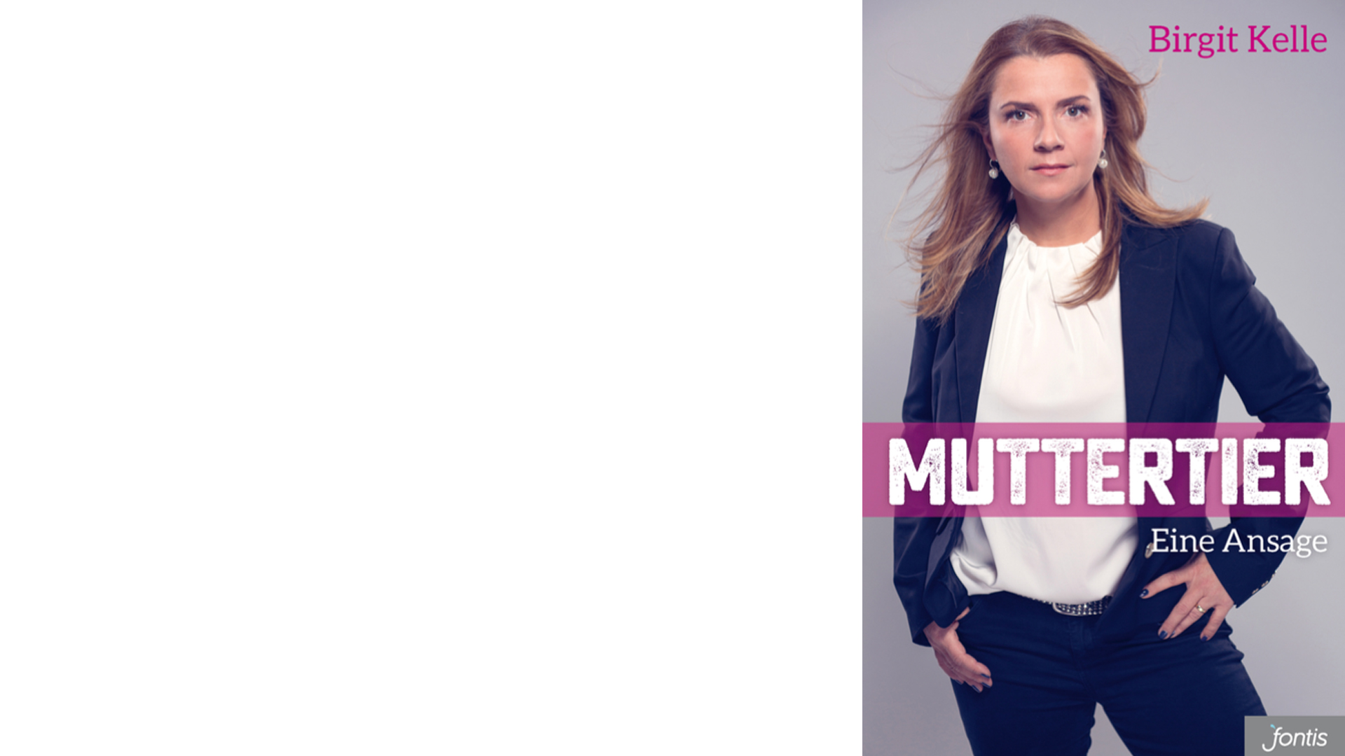 Birgit Kelle: „Muttertier. Eine Ansage“ Fontis, 256 Seiten, 20,00 Euro, ISBN: 9783038481249