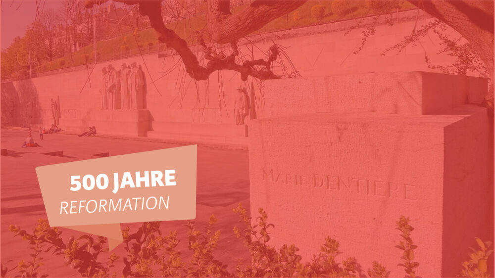 Seit 2002 ist ihr Name auf dem Reformationsdenkmal in Genf verewigt: Marie Dentière