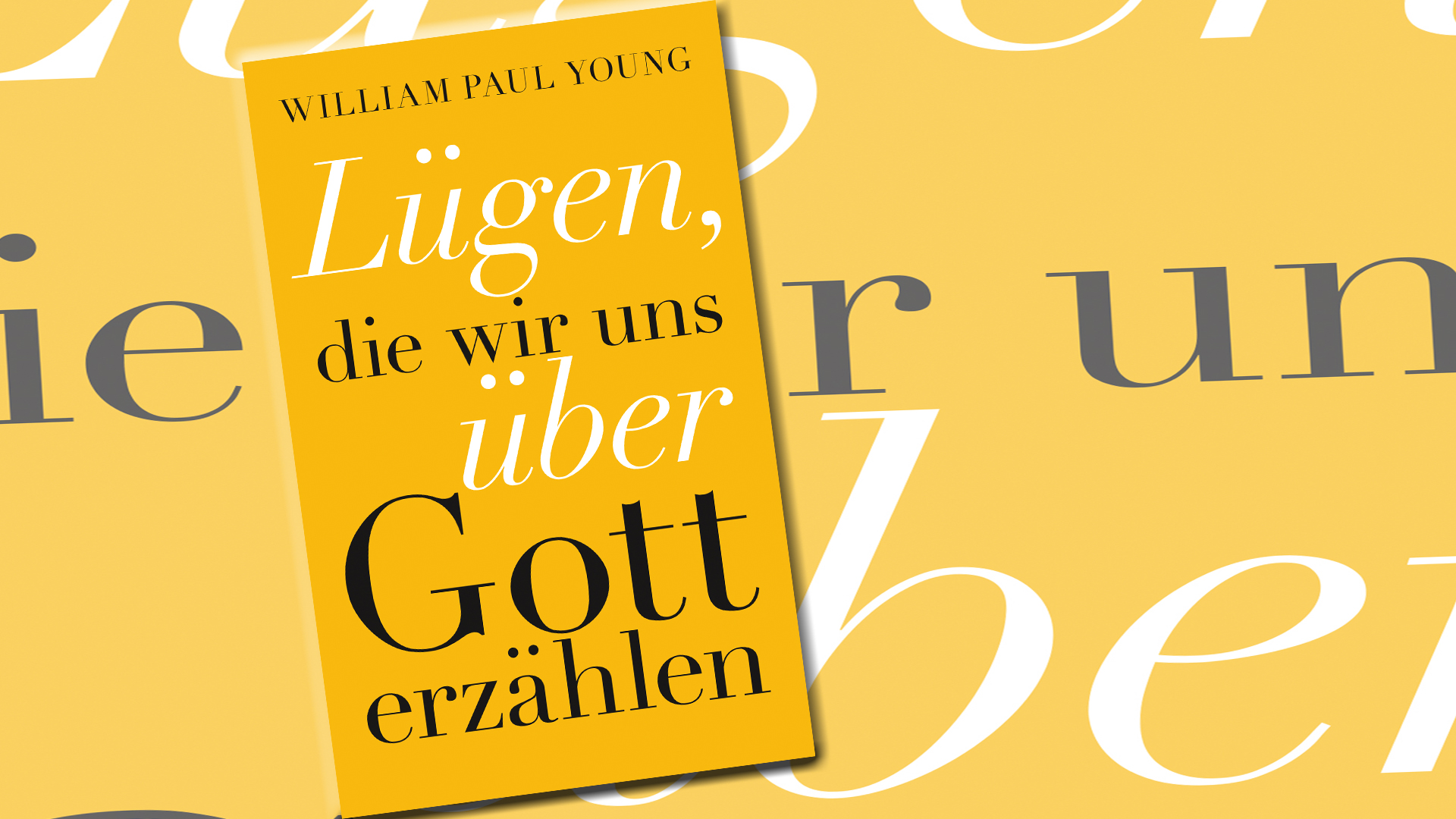 Youngs neues Buch „Lügen, die wir uns über Gott erzählen“