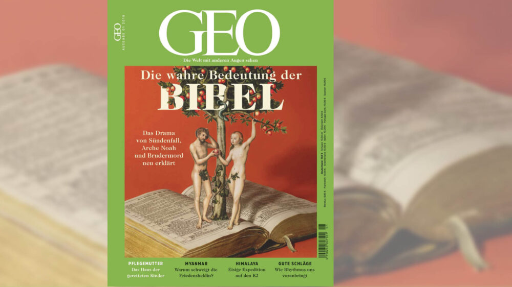 In der aktuellen Ausgabe des Magazins GEO präsentieren zwei Autoren „Die wahre Bedeutung der Bibel“