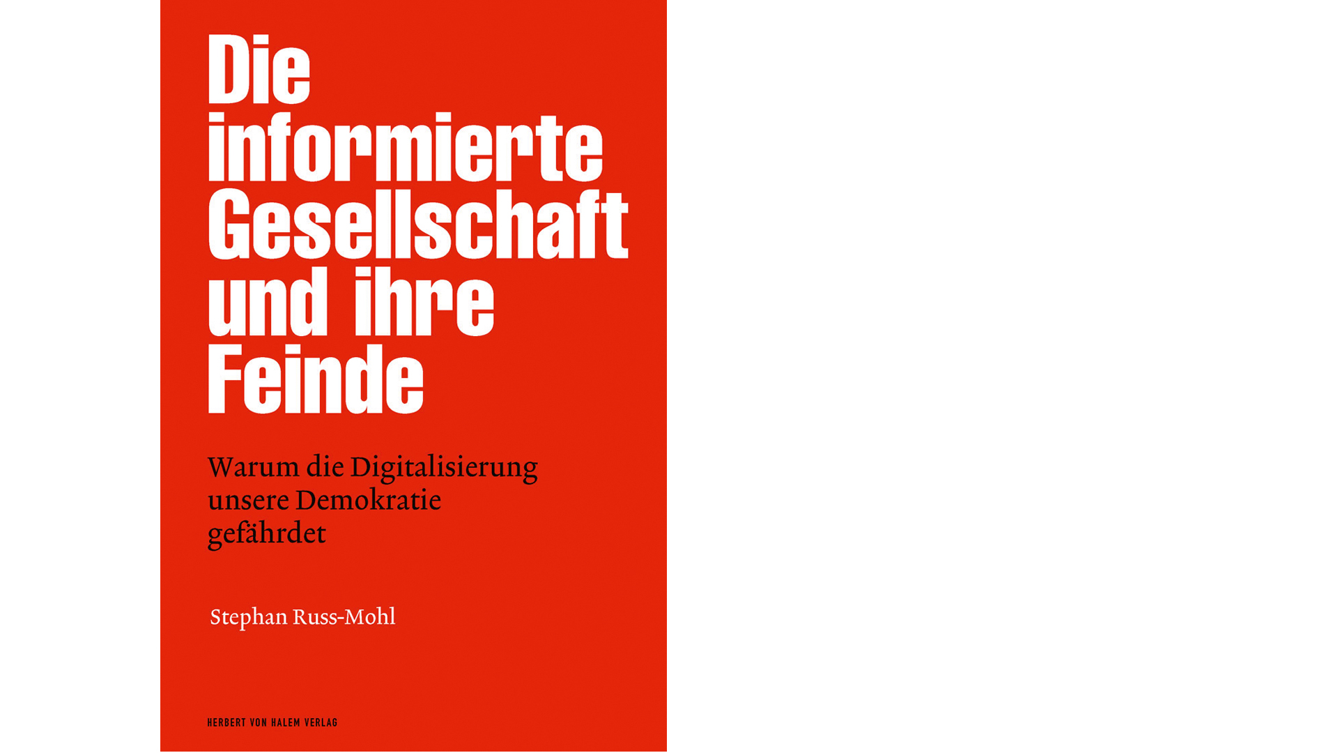 „Die informierte Gesellschaft und ihre Feinde. Warum die Digitalisierung unsere Demokratie gefährdet“ erschien 2017 im Herbert von Halem Verlag, 368 Seiten, 23 Euro, ISBN 9783869622743.