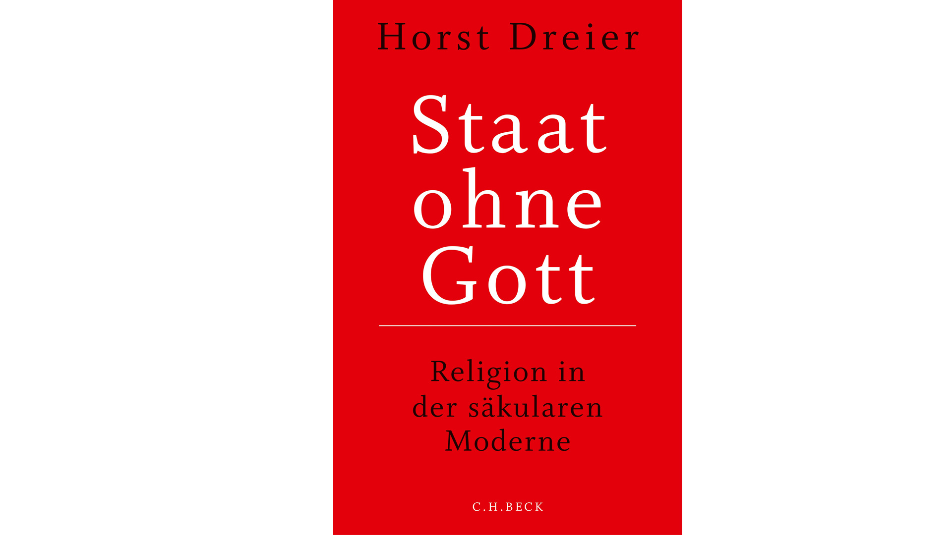 Horst Dreier: „Staat ohne Gott. Religion in der säkularen Moderne“, C.H. Beck, 256 Seiten, 26,95 Euro, ISBN 9783406718717