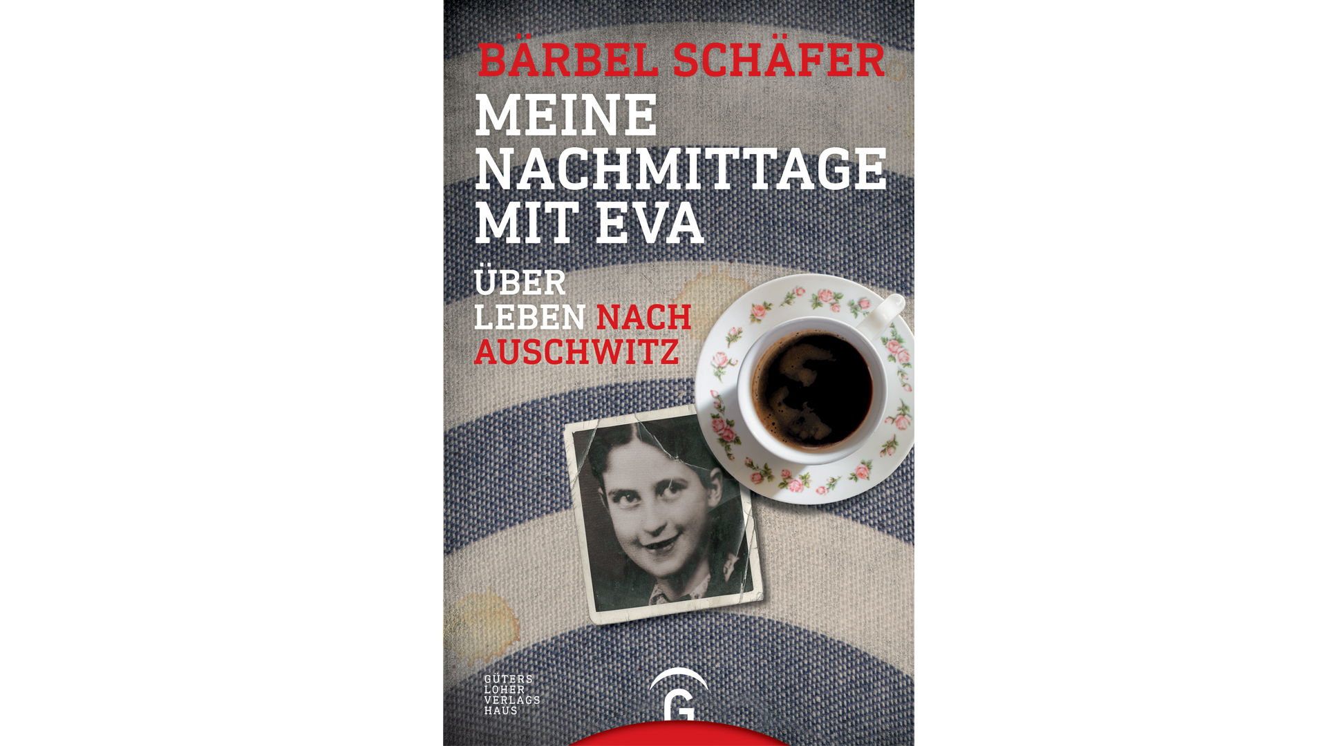 Bärbel Schäfer: „Meine Nachmittage mit Eva: Über Leben nach Auschwitz