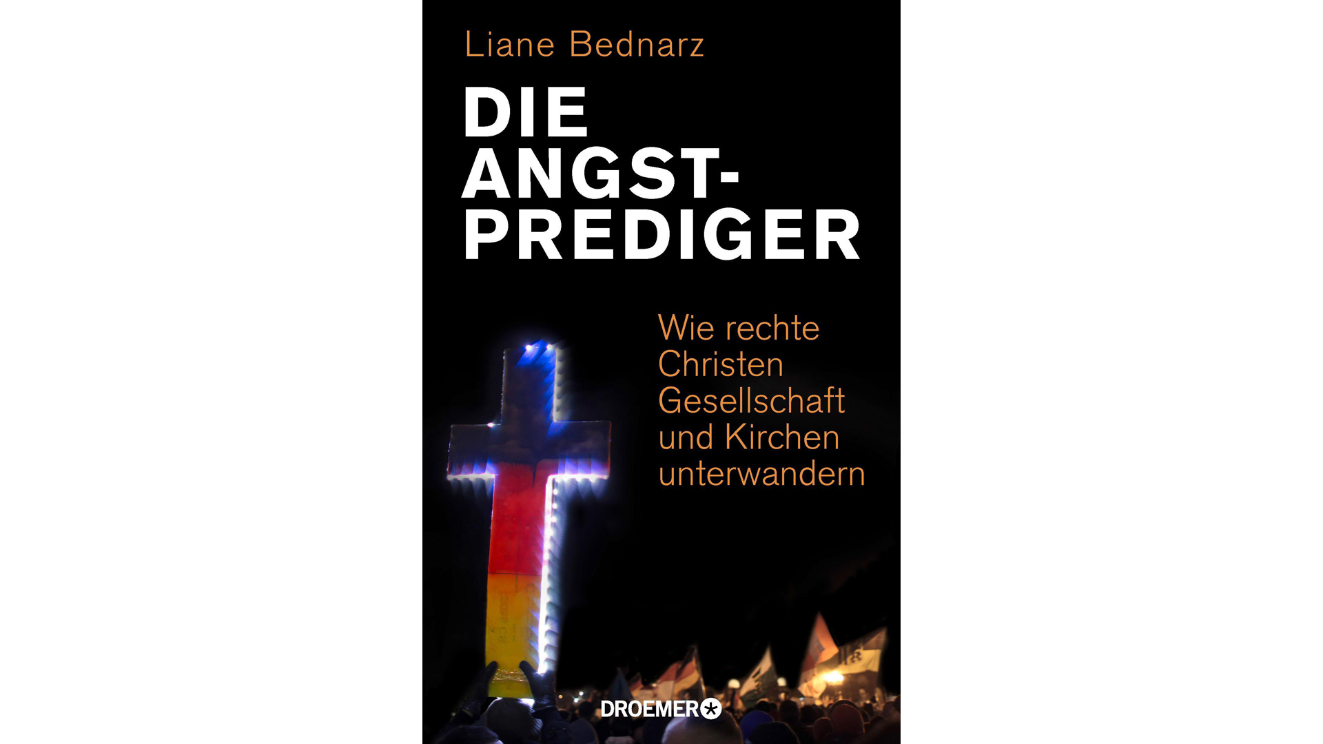 Liane Bednarz: „Die Angstprediger. Wie rechte Christen Gesellschaft und Kirchen unterwandern“, Dromer, 256 Seiten, 16,99 Euro, ISBN 9783426277621