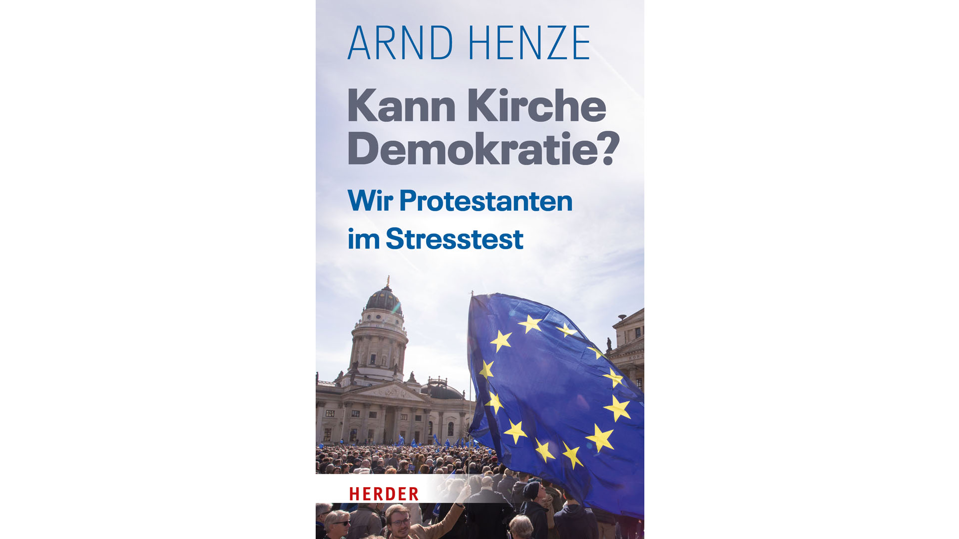 Arnd Henze: „Kann Kirche Demokratie? Wir Protestanten im Stresstest“, Herder, 176 Seiten, 18 Euro, ISBN 9783451379796