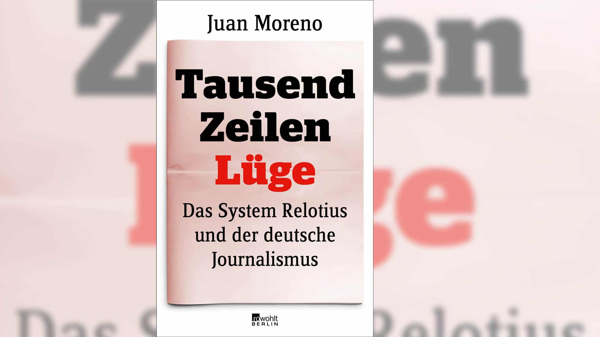 Erzählt die ganze Geschichte um den größten Fälschungsskandal des Magazins Der Spiegel: das Buch „Tausend Zeilen Lüge“ von Juan Moreno