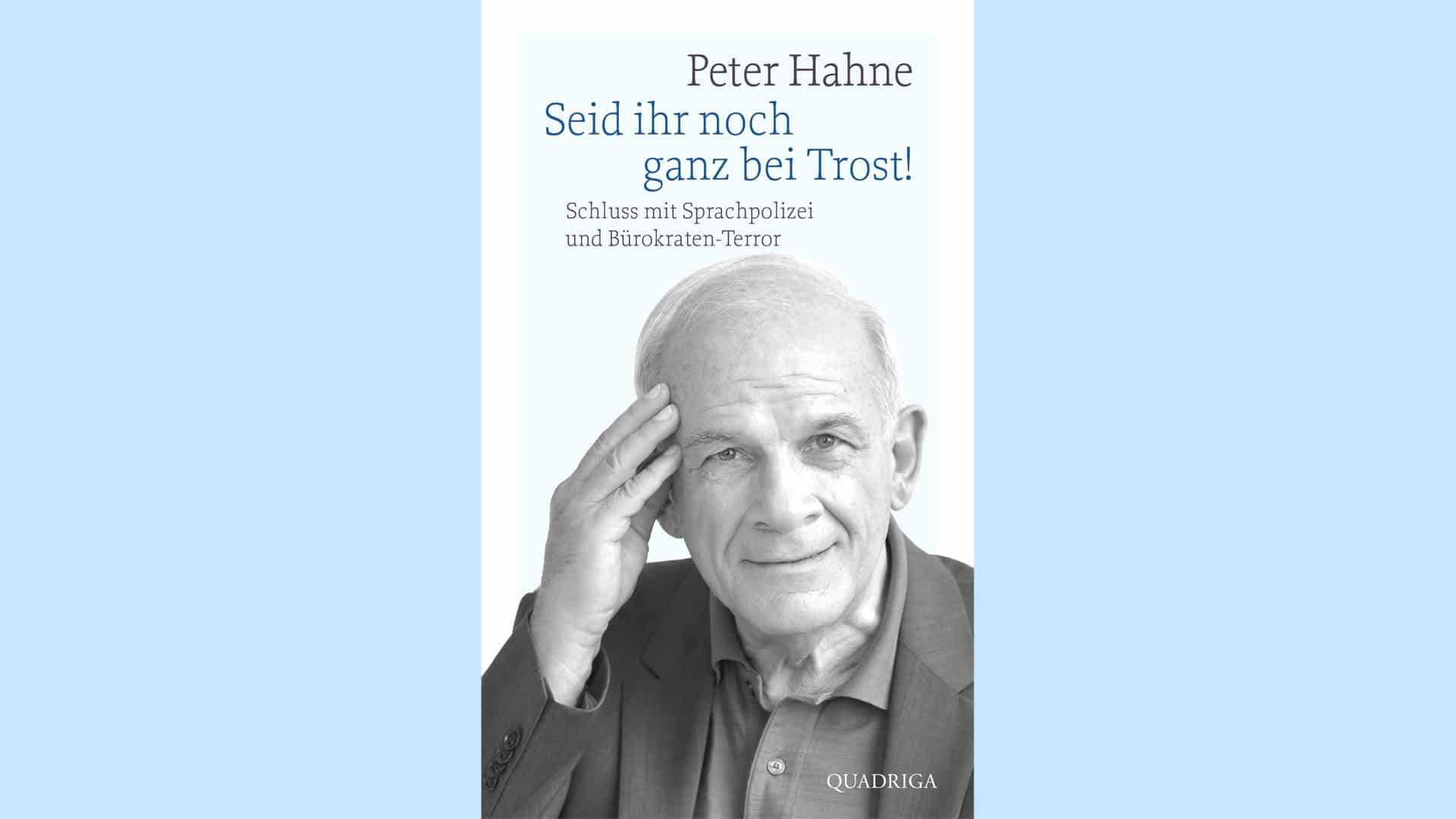 Peter Hahne: „Seid ihr noch ganz bei Trost!“, Bastei Lübbe, 128 Seiten, 12 Euro, ISBN 9783869950969