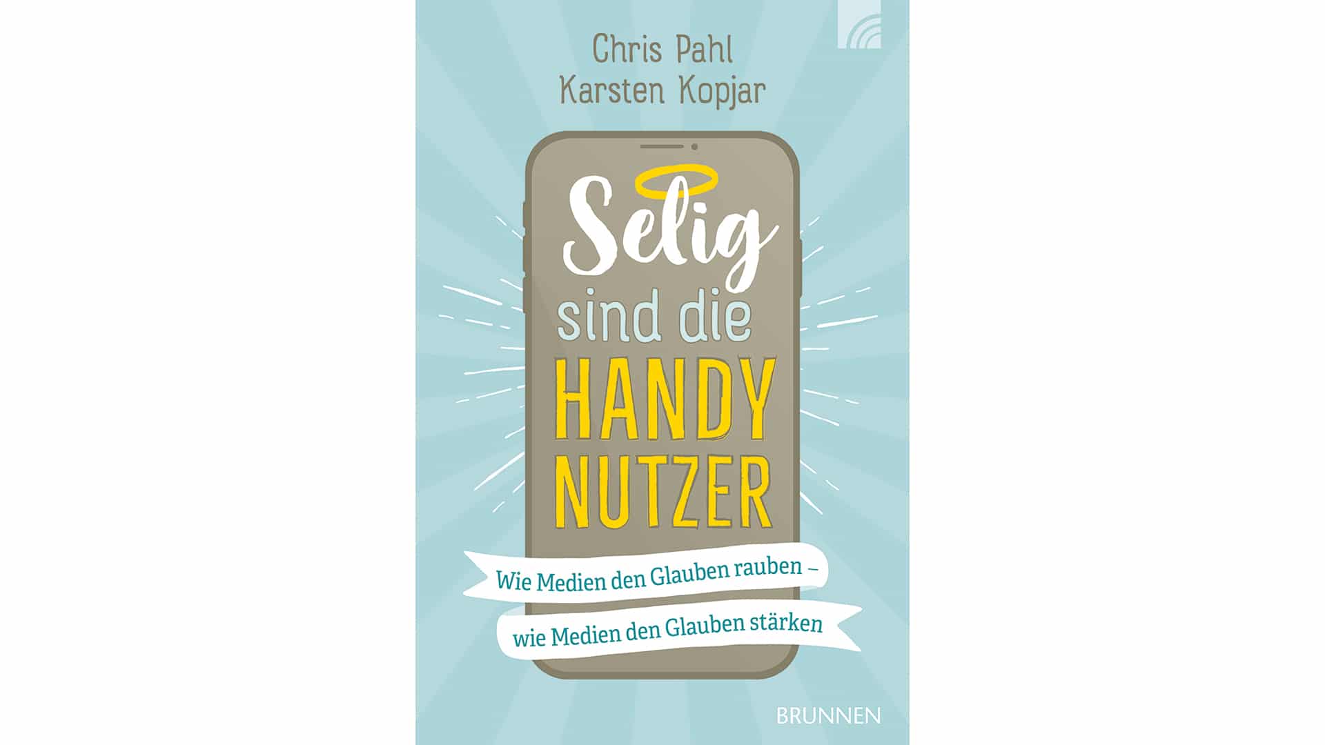 Karsten Kopjar, Chris Pahl: „Selig sind die Handy Nutzer. Wie Medien den Glauben rauben – wie Medien den Glauben stärken“, Brunnen, 176 Seiten, 14 Euro, ISBN 9783765520990