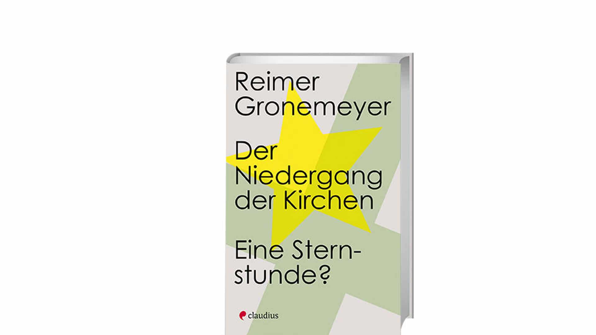 Reimer Gronemeyer: „Der Niedergang der Kirchen: eine Sternstunde“, Claudius, 176 Seiten, 18 Euro, ISBN 9783532628522