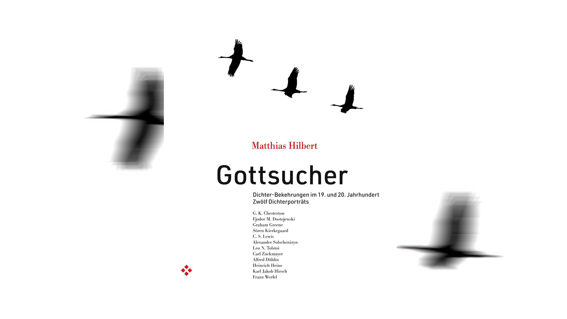 Matthias Hilbert: „Gottsucher. Dichter-Bekehrungen im 19. und 20. Jahrhundert – zwölf Dichterporträts“, 124 Seiten, 14,80 Euro, Steinmann, ISBN 9783927043787
