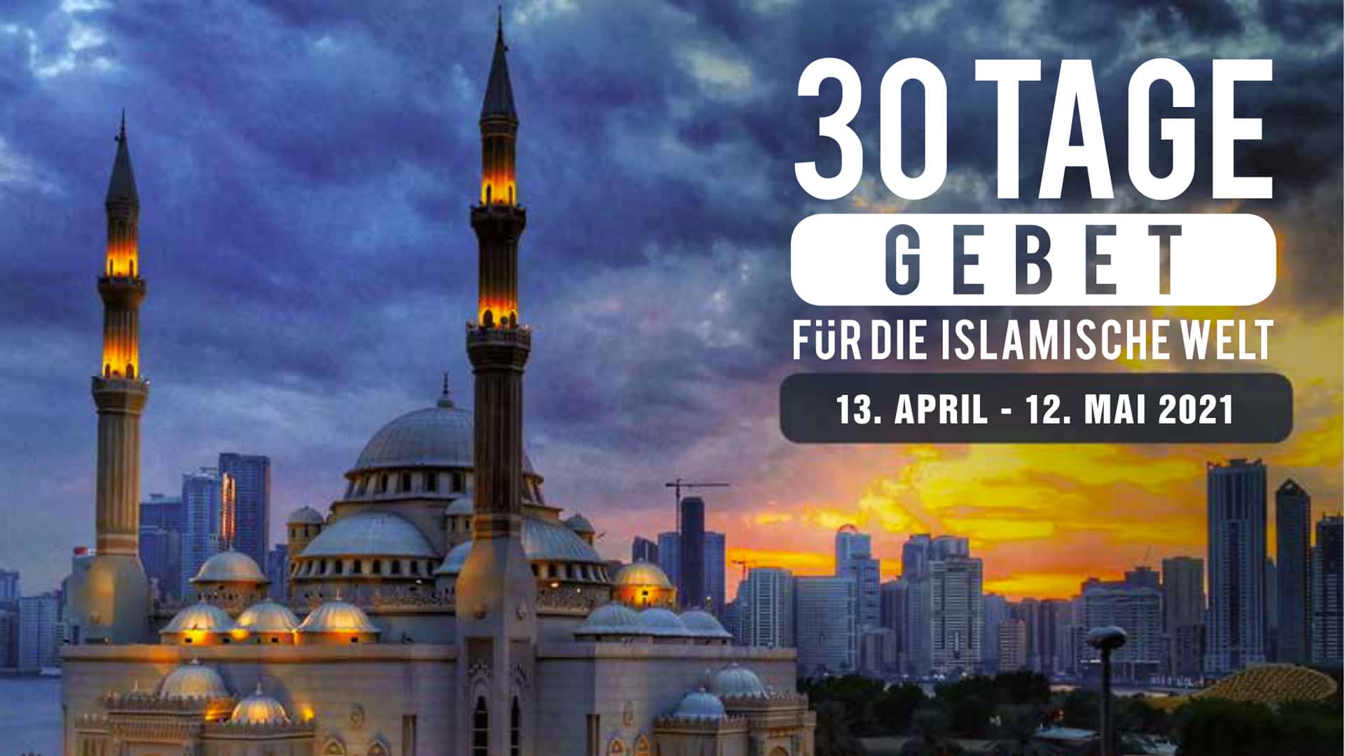 In diesem Jahr findet die Aktion „30 Tage Gebet für die islamische Welt“ vom 13. April bis 12. Mai statt.