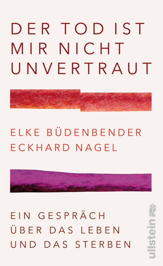 „Der Tod ist mir nicht unvertraut“, ein Buch von Elke Büdenbender und Eckhard Nagel