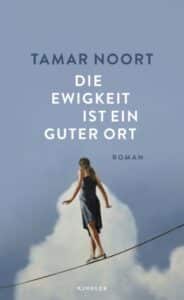 Tamar Noort: Die Ewigkeit ist ein guter Ort