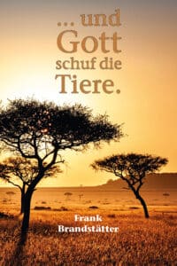 "...und Gott schuf die Tiere", Frank Brandstätter